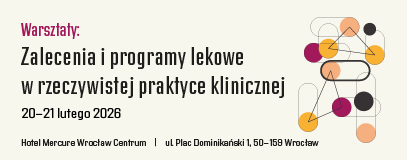 Warsztaty „Zalecenia i programy lekowe w rzeczywistej praktyce klinicznej”