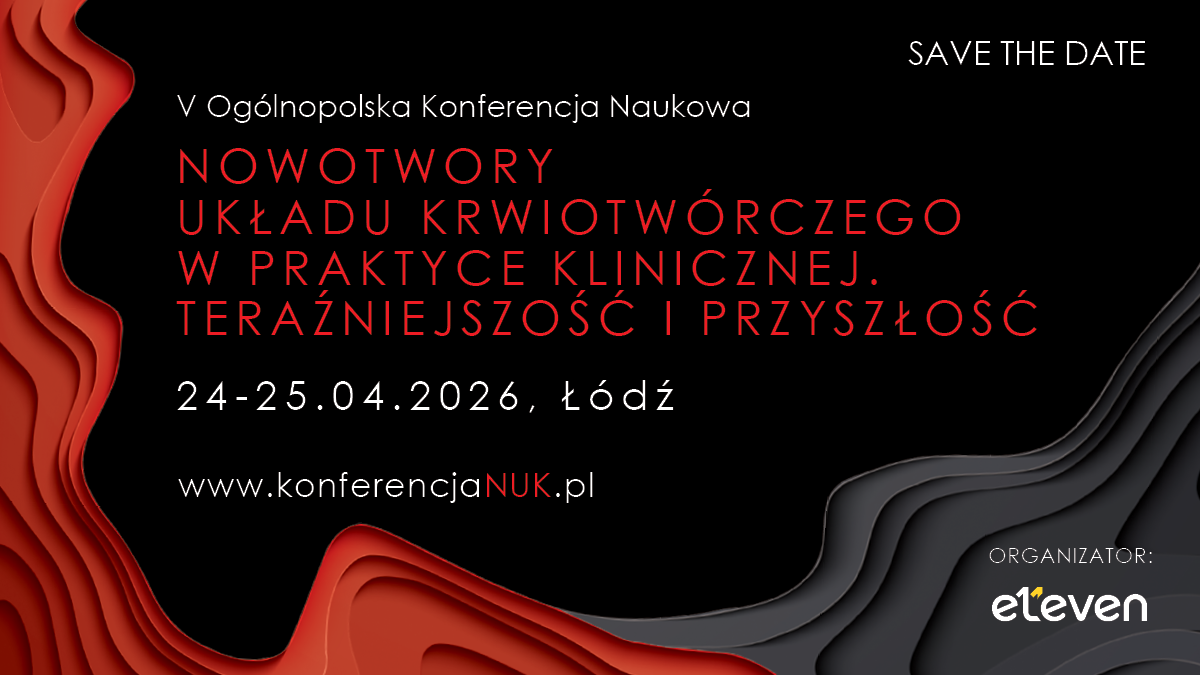 V Ogólnopolska Konferencja Naukowa „Nowotwory układu krwiotwórczego w praktyce klinicznej – teraźniejszość i przyszłość”