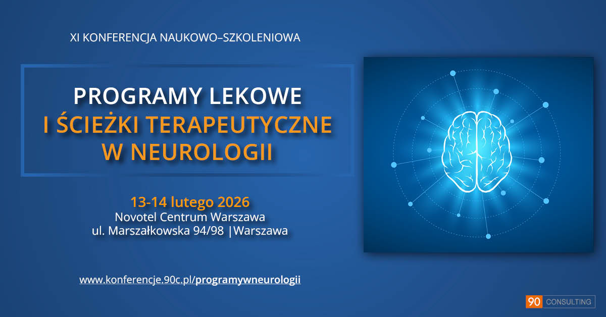 XI KONFERNCJA NAUKOWO-SZKOLENIOWA: „PROGRAMY LEKOWE I ŚCIEŻKI TERAPEUTYCZNE W NEUROLOGII”