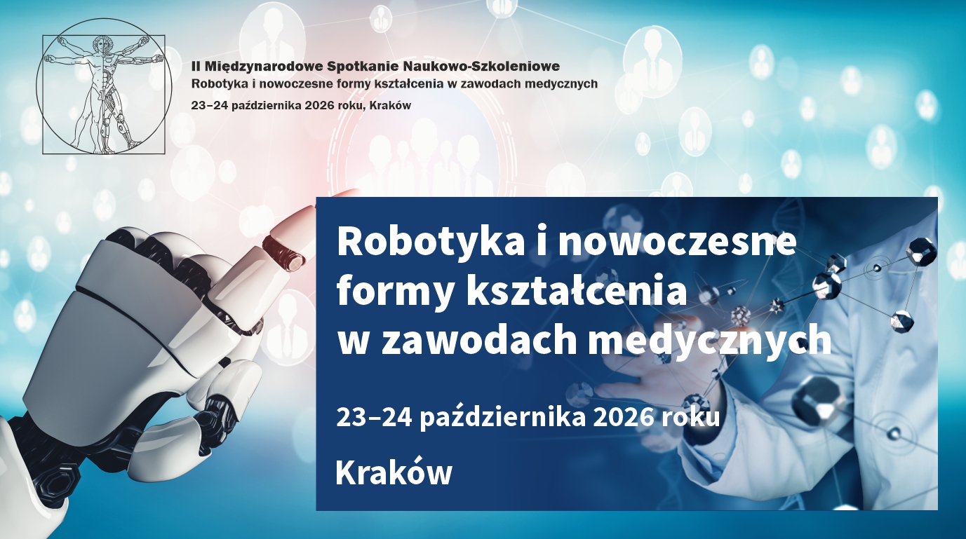 II Międzynarodowe Spotkanie Naukowo-Szkoleniowe „Robotyka i nowoczesne formy kształcenia w zawodach medycznych. Od technologii do praktyki klinicznej”
