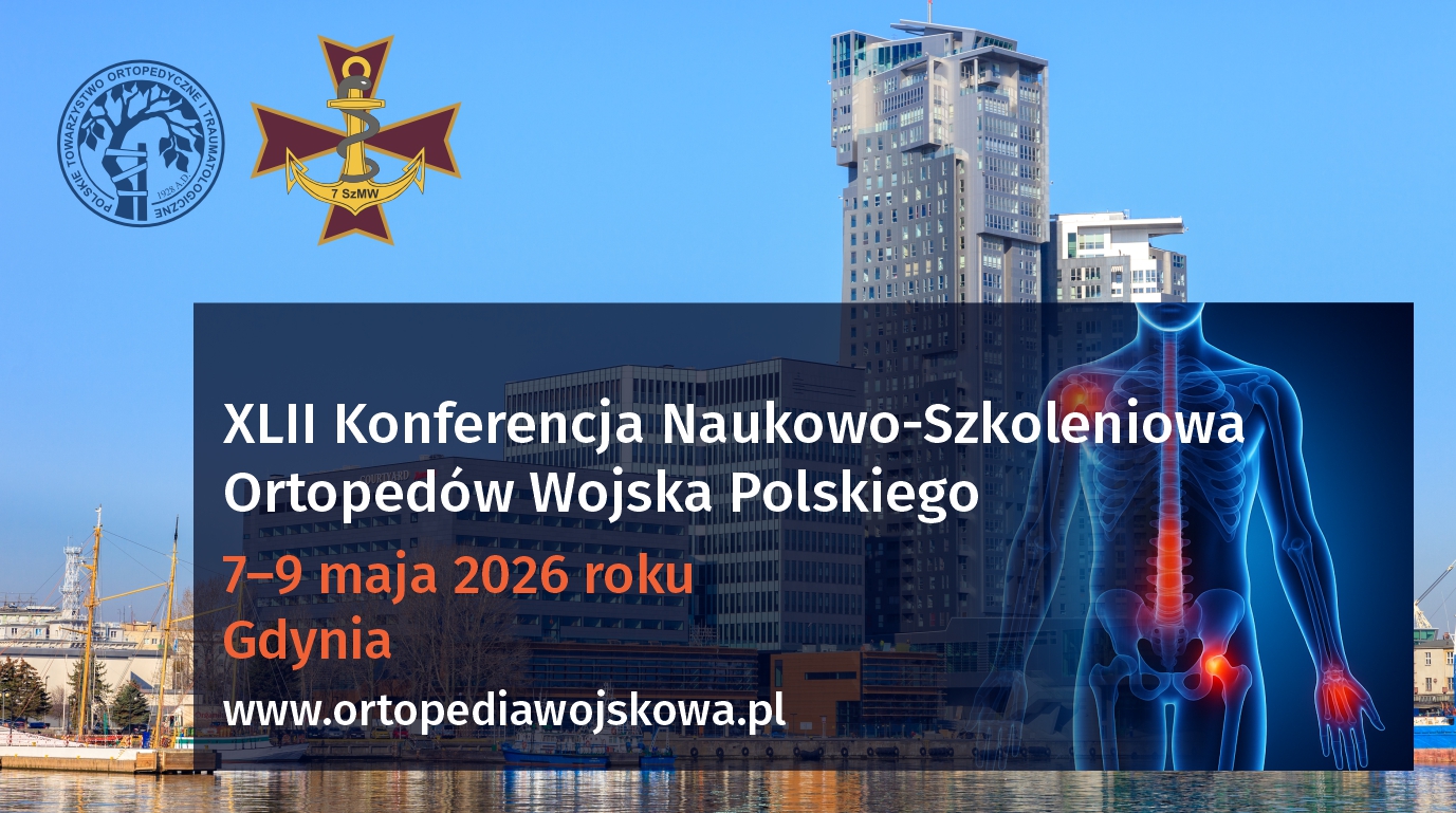 XLII Konferencja Naukowo-Szkoleniowa Ortopedów Wojska Polskiego | Powikłania i niepowodzenia leczenia operacyjnego
