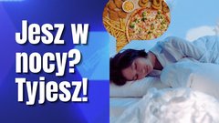jesz w nocy tyjesz