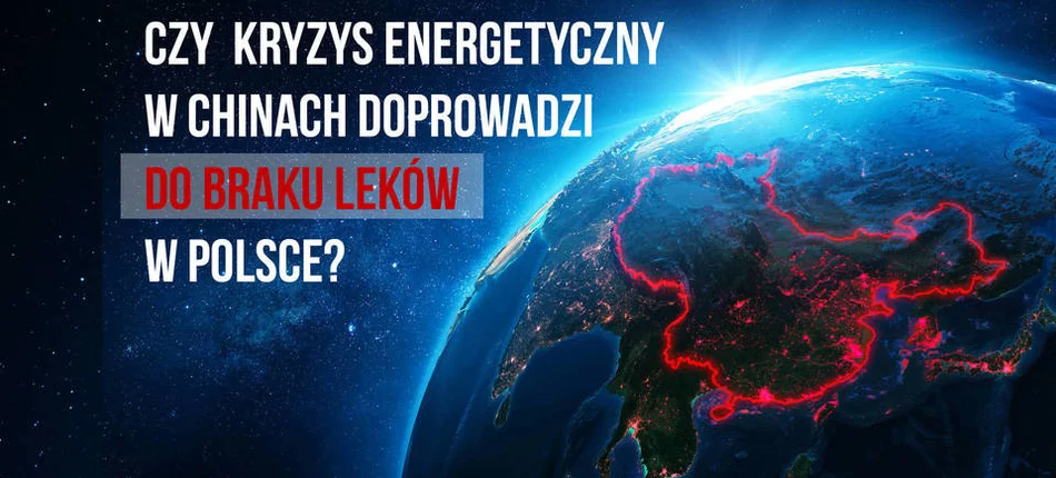 Czy kryzys energetyczny w Chinach doprowadzi do braku leków w Polsce? - Obrazek nagłówka